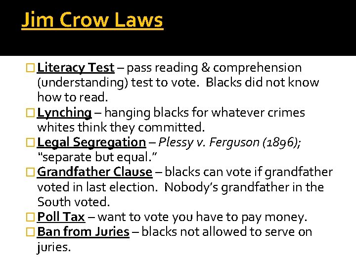 Jim Crow Laws � Literacy Test – pass reading & comprehension (understanding) test to