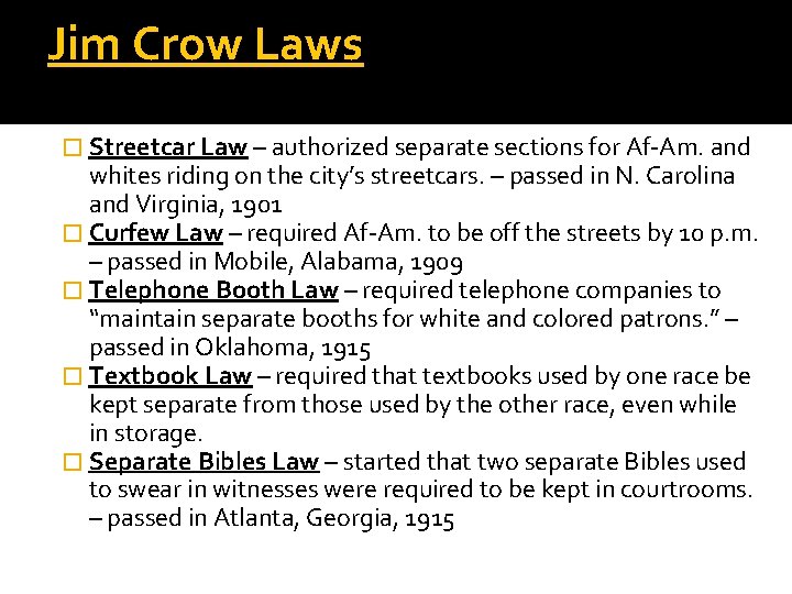 Jim Crow Laws � Streetcar Law – authorized separate sections for Af-Am. and whites