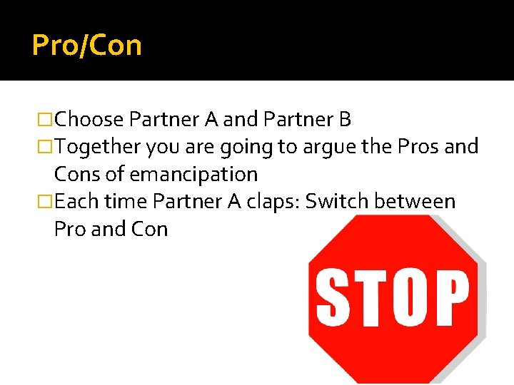 Pro/Con �Choose Partner A and Partner B �Together you are going to argue the