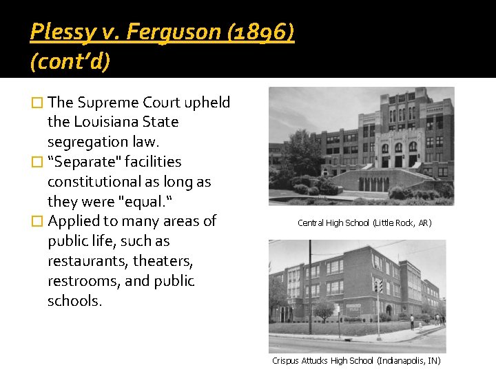 Plessy v. Ferguson (1896) (cont’d) � The Supreme Court upheld the Louisiana State segregation