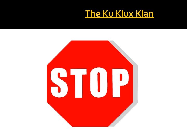 Primary Sources - The Ku Klux Klan 