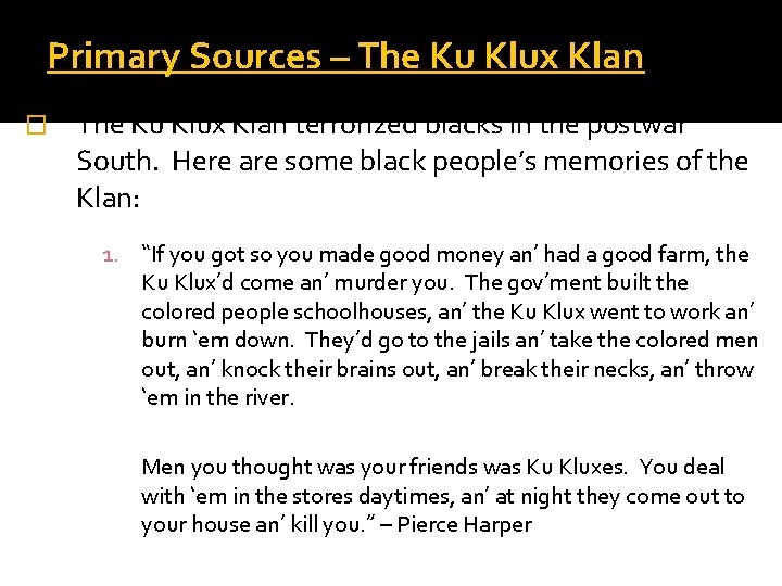 Primary Sources – The Ku Klux Klan � The Ku Klux Klan terrorized blacks