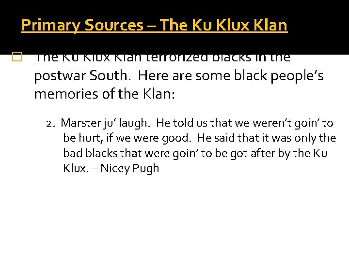 Primary Sources – The Ku Klux Klan � The Ku Klux Klan terrorized blacks