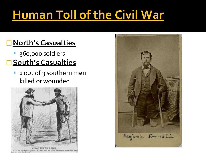 Human Toll of the Civil War � North’s Casualties 360, 000 soldiers � South’s