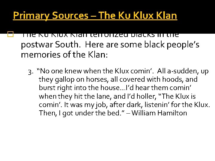 Primary Sources – The Ku Klux Klan � The Ku Klux Klan terrorized blacks