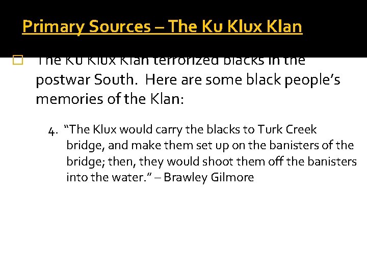 Primary Sources – The Ku Klux Klan � The Ku Klux Klan terrorized blacks
