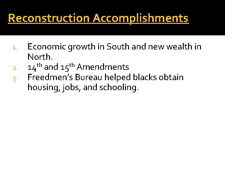 Reconstruction Accomplishments Economic growth in South and new wealth in North. 2. 14 th