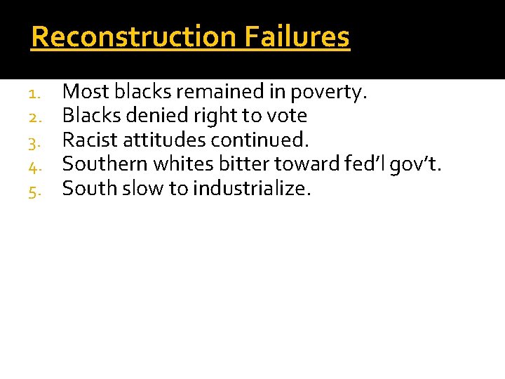 Reconstruction Failures 1. 2. 3. 4. 5. Most blacks remained in poverty. Blacks denied