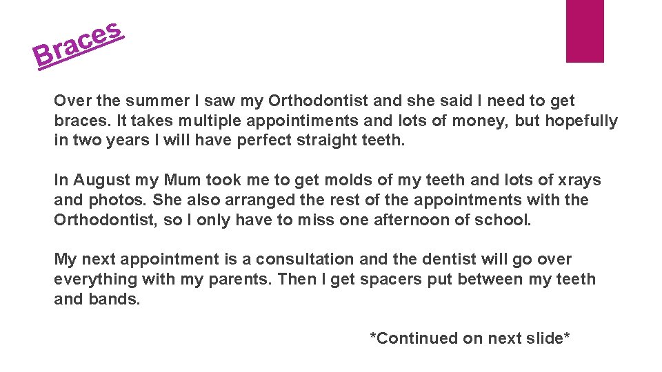 s e c a r B Over the summer I saw my Orthodontist and