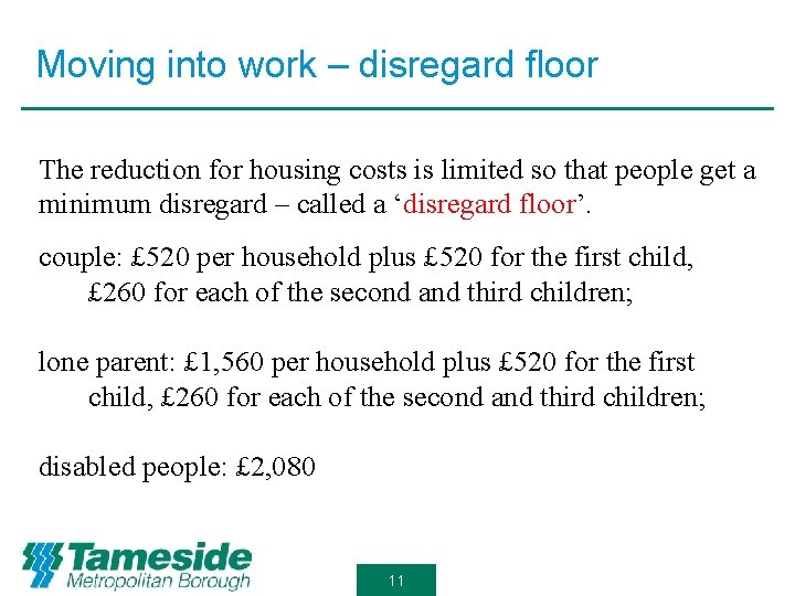 Moving into work – disregard floor The reduction for housing costs is limited so