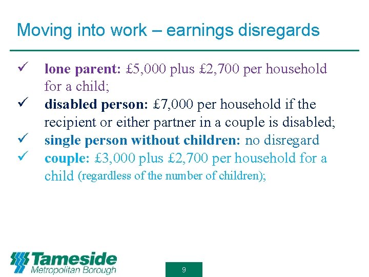 Moving into work – earnings disregards ü ü lone parent: £ 5, 000 plus