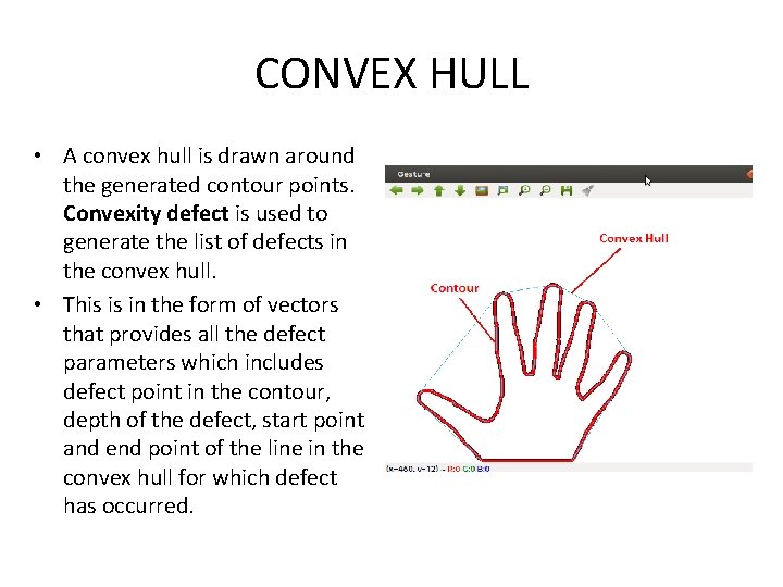 CONVEX HULL • A convex hull is drawn around the generated contour points. Convexity
