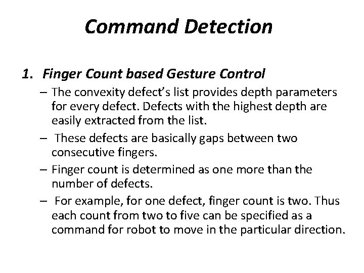Command Detection 1. Finger Count based Gesture Control – The convexity defect’s list provides