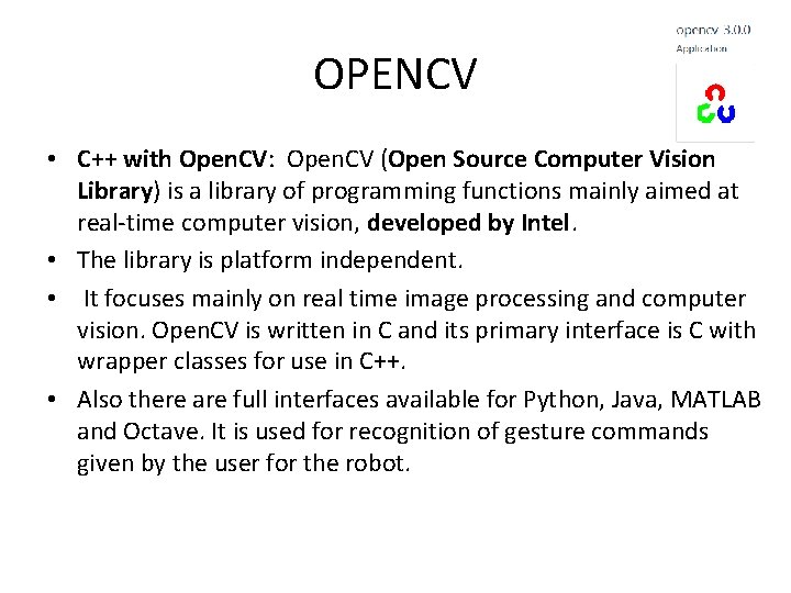 OPENCV • C++ with Open. CV: Open. CV (Open Source Computer Vision Library) is