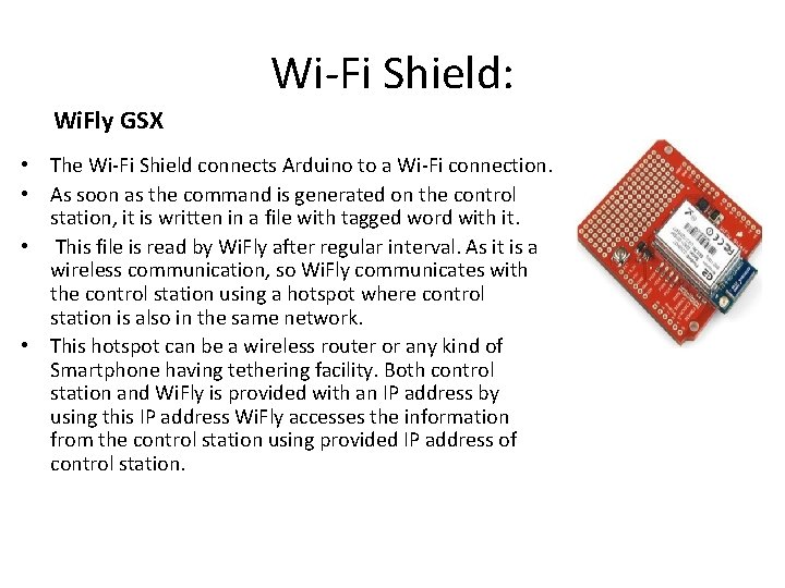 Wi-Fi Shield: Wi. Fly GSX • The Wi-Fi Shield connects Arduino to a Wi-Fi