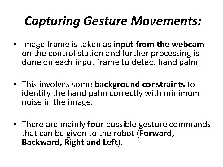 Capturing Gesture Movements: • Image frame is taken as input from the webcam on