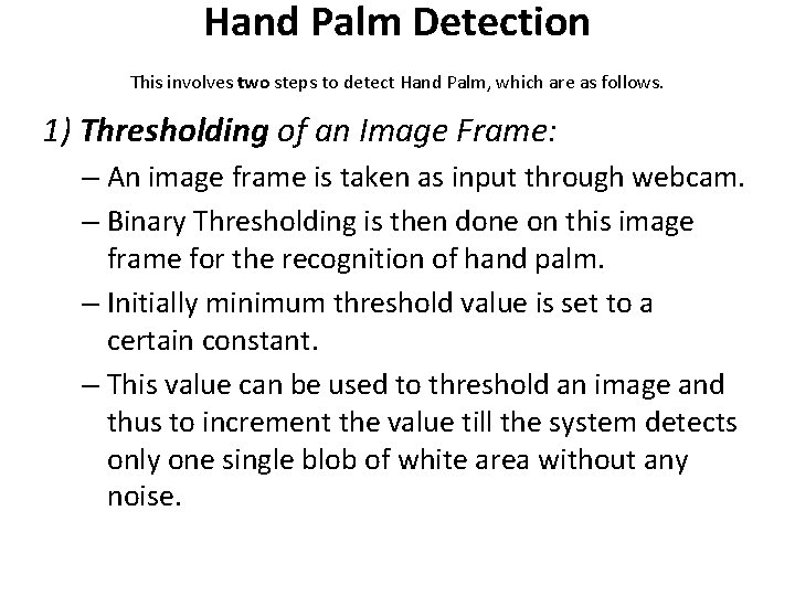 Hand Palm Detection This involves two steps to detect Hand Palm, which are as