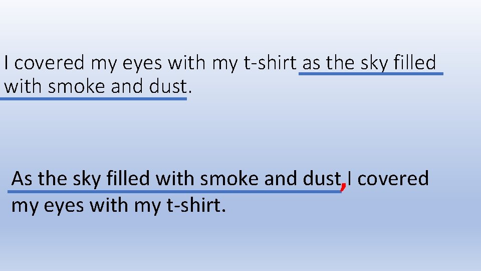 I covered my eyes with my t-shirt as the sky filled with smoke and