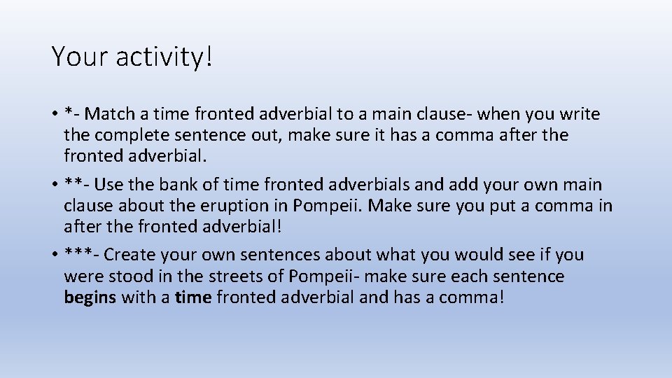 Your activity! • *- Match a time fronted adverbial to a main clause- when
