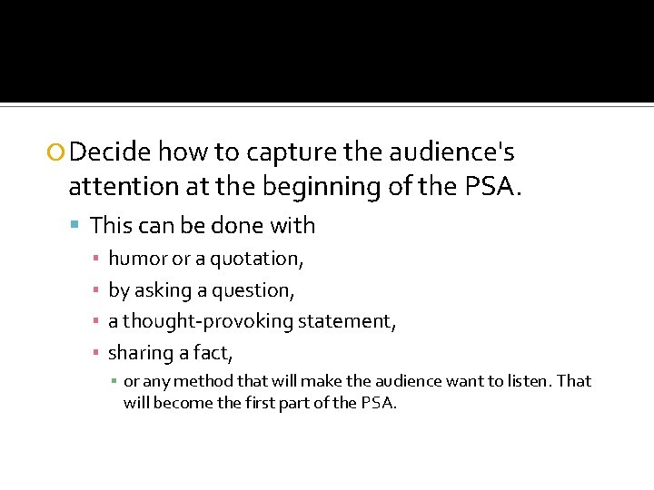  Decide how to capture the audience's attention at the beginning of the PSA.