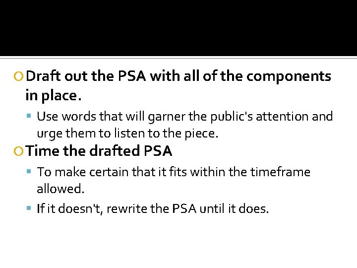  Draft out the PSA with all of the components in place. Use words