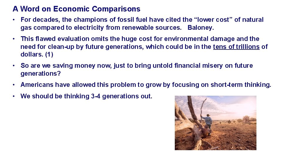 A Word on Economic Comparisons • For decades, the champions of fossil fuel have