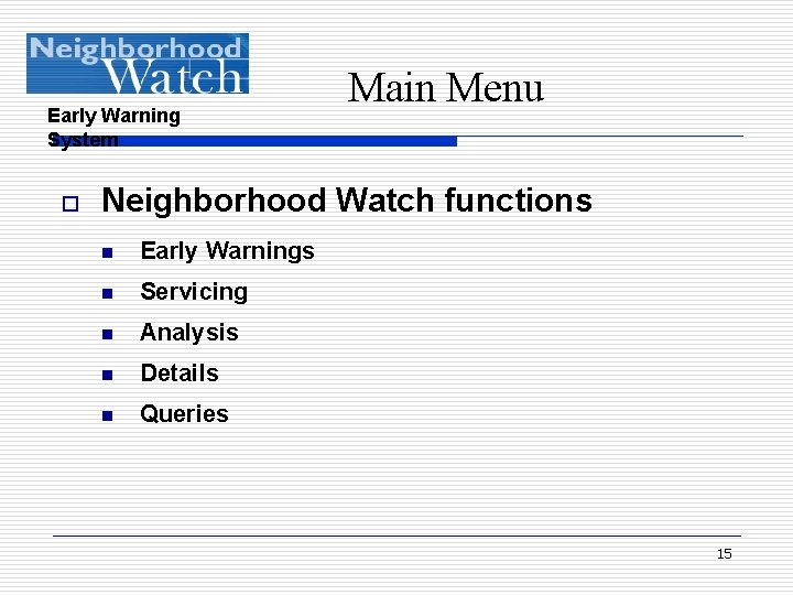 Early Warning System o Main Menu Neighborhood Watch functions n Early Warnings n Servicing