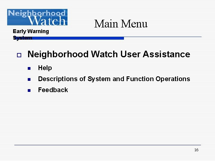 Early Warning System o Main Menu Neighborhood Watch User Assistance n Help n Descriptions