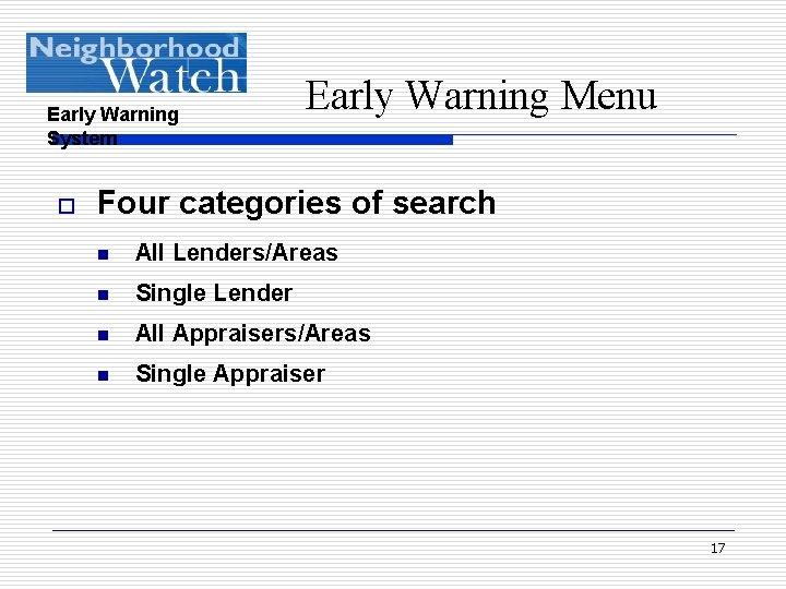 Early Warning System o Early Warning Menu Four categories of search n All Lenders/Areas