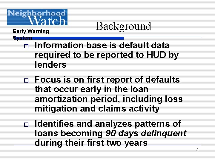 Early Warning System Background o Information base is default data required to be reported