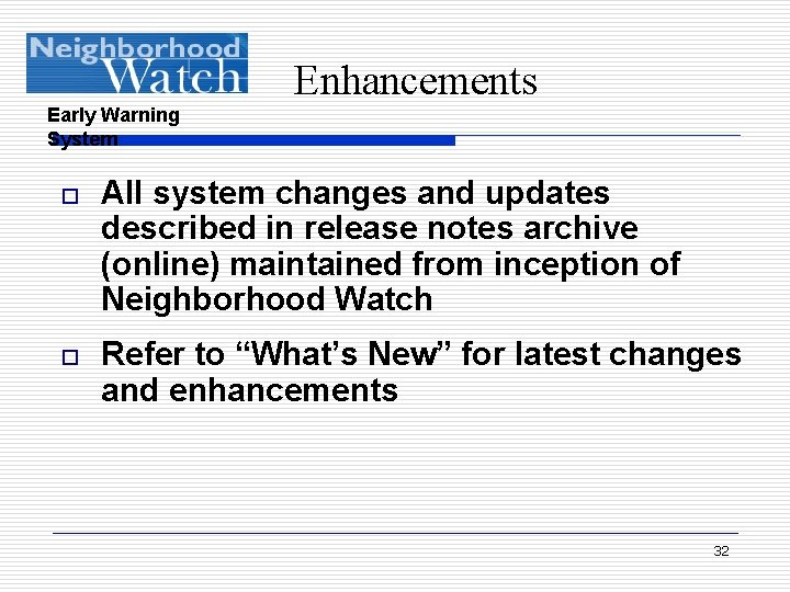 Enhancements Early Warning System o All system changes and updates described in release notes