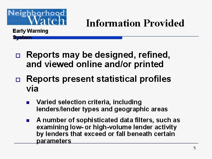 Early Warning System Information Provided o Reports may be designed, refined, and viewed online