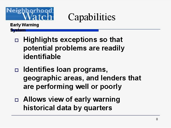 Capabilities Early Warning System o Highlights exceptions so that potential problems are readily identifiable