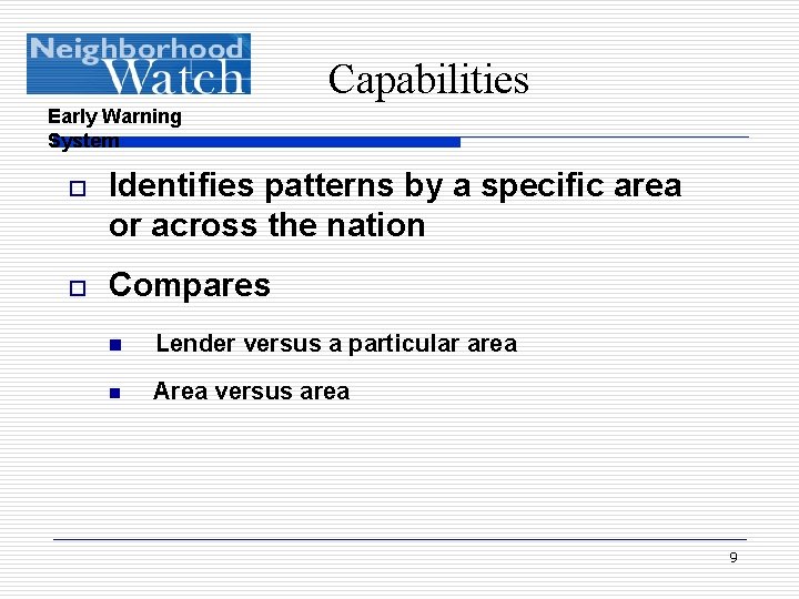 Capabilities Early Warning System o Identifies patterns by a specific area or across the