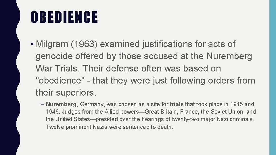 OBEDIENCE • Milgram (1963) examined justifications for acts of genocide offered by those accused