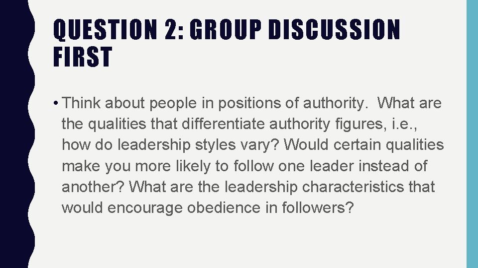 QUESTION 2: GROUP DISCUSSION FIRST • Think about people in positions of authority. What