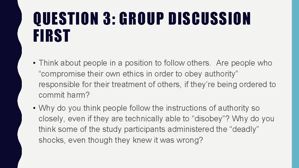 QUESTION 3: GROUP DISCUSSION FIRST • Think about people in a position to follow