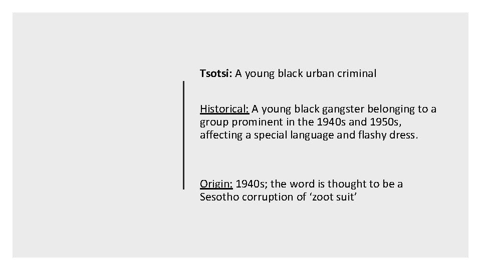 Tsotsi: A young black urban criminal Historical: A young black gangster belonging to a