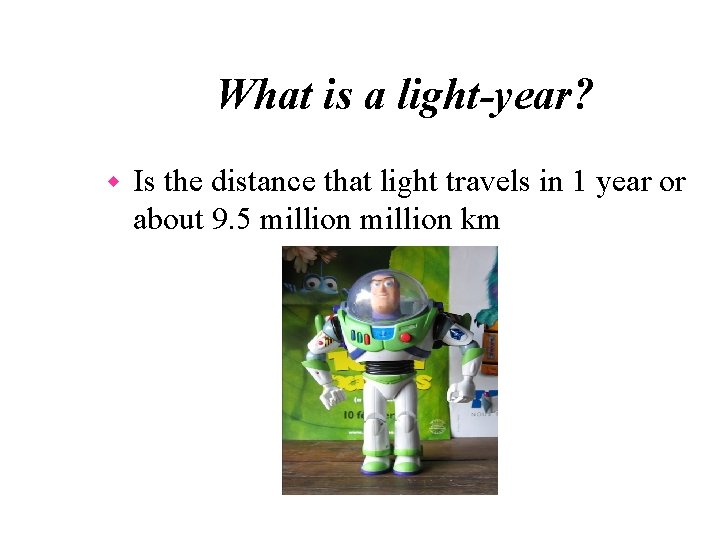 What is a light-year? w Is the distance that light travels in 1 year