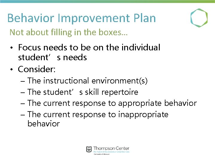 Behavior Improvement Plan Not about filling in the boxes… • Focus needs to be