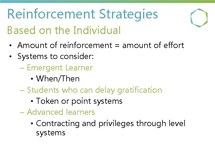 Reinforcement Strategies Based on the Individual • Amount of reinforcement = amount of effort