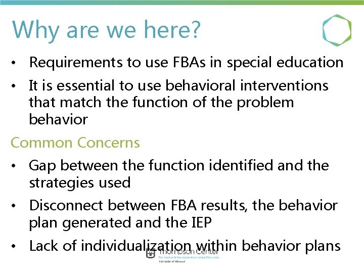 Why are we here? • Requirements to use FBAs in special education • It