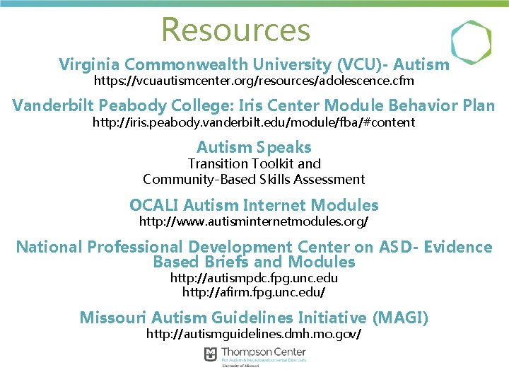Resources Virginia Commonwealth University (VCU)- Autism https: //vcuautismcenter. org/resources/adolescence. cfm Vanderbilt Peabody College: Iris