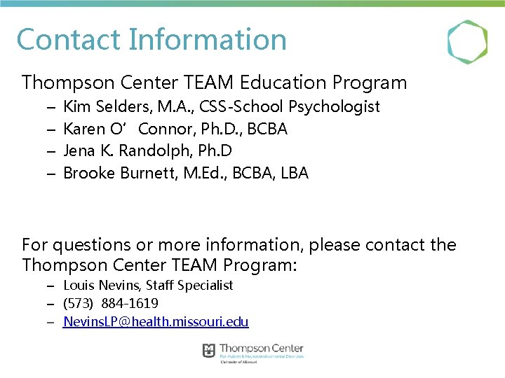 Contact Information Thompson Center TEAM Education Program – – Kim Selders, M. A. ,