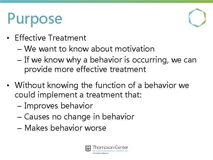 Purpose • Effective Treatment – We want to know about motivation – If we
