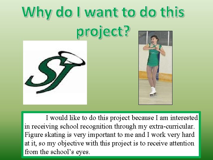 Why do I want to do this project? I would like to do this