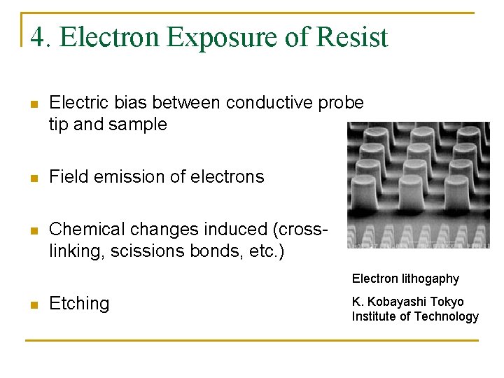 4. Electron Exposure of Resist n Electric bias between conductive probe tip and sample