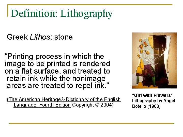 Definition: Lithography Greek Lithos: stone “Printing process in which the image to be printed