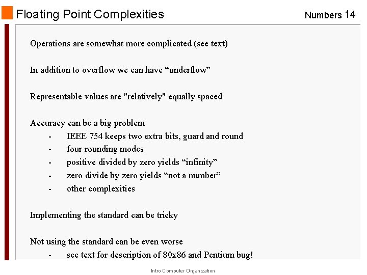 Floating Point Complexities Operations are somewhat more complicated (see text) In addition to overflow