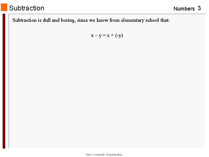 Subtraction Numbers 3 Subtraction is dull and boring, since we know from elementary school